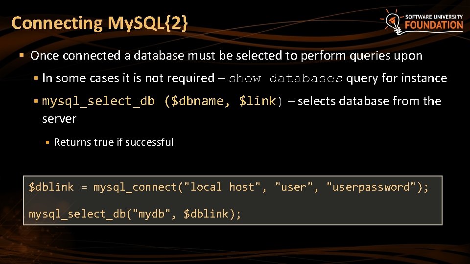 Connecting My. SQL{2} § Once connected a database must be selected to perform queries