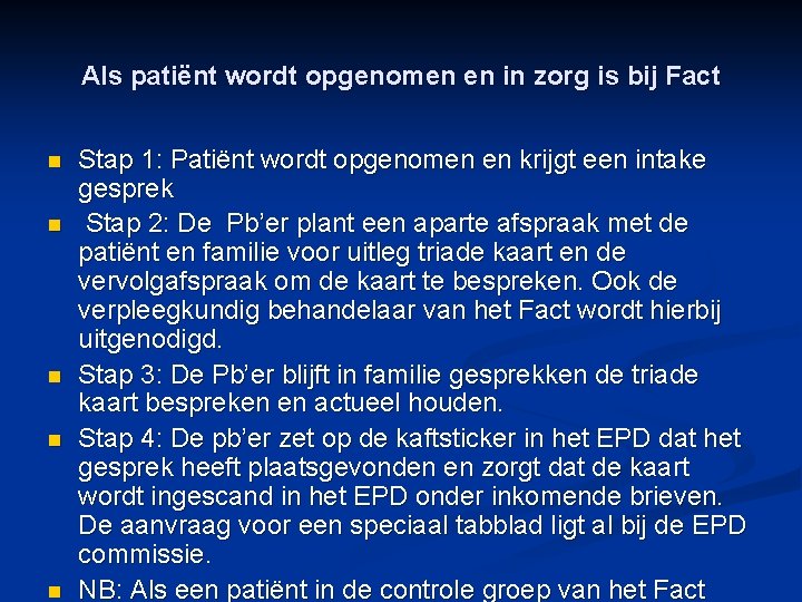 Als patiënt wordt opgenomen en in zorg is bij Fact n n n Stap