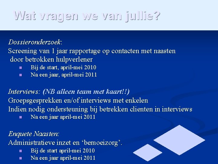 Wat vragen we van jullie? Dossieronderzoek: Screening van 1 jaar rapportage op contacten met