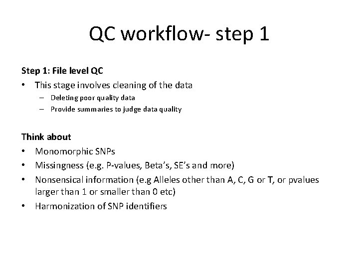 QC workflow- step 1 Step 1: File level QC • This stage involves cleaning