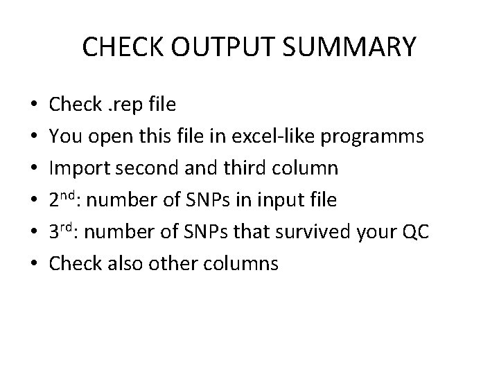 CHECK OUTPUT SUMMARY • • • Check. rep file You open this file in