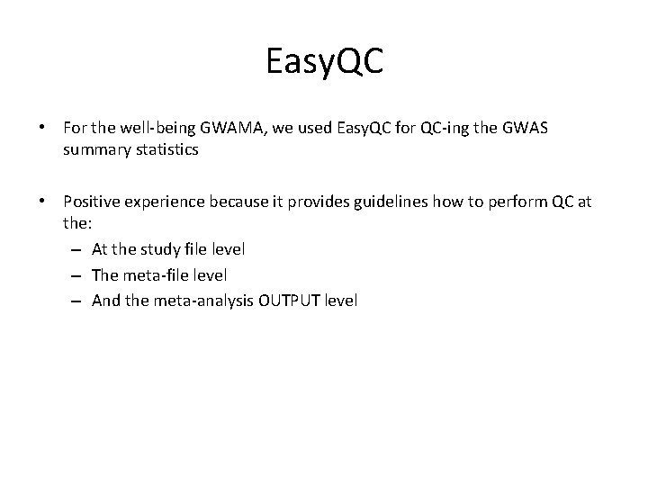 Easy. QC • For the well-being GWAMA, we used Easy. QC for QC-ing the
