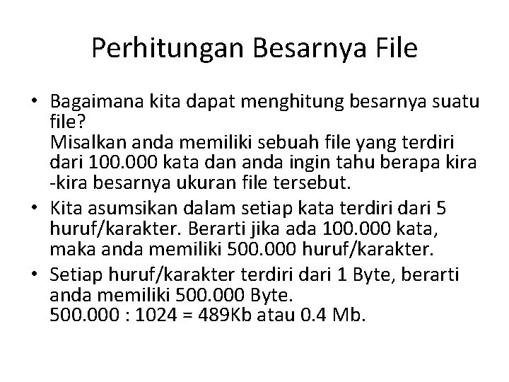 Perhitungan Besarnya File • Bagaimana kita dapat menghitung besarnya suatu file? Misalkan anda memiliki