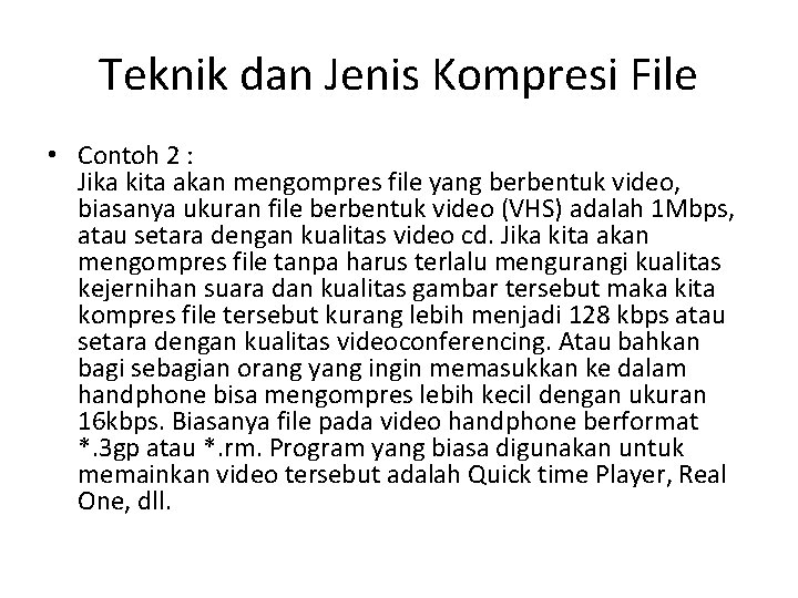 Teknik dan Jenis Kompresi File • Contoh 2 : Jika kita akan mengompres file
