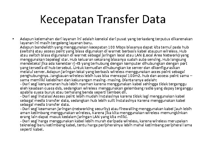 Kecepatan Transfer Data • Adapun kelemahan dari layanan ini adalah koneksi dari pusat yang