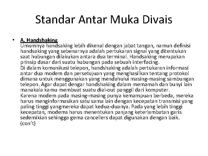 Standar Antar Muka Divais • A. Handshaking Umumnya handsaking lebih dikenal dengan jabat tangan,