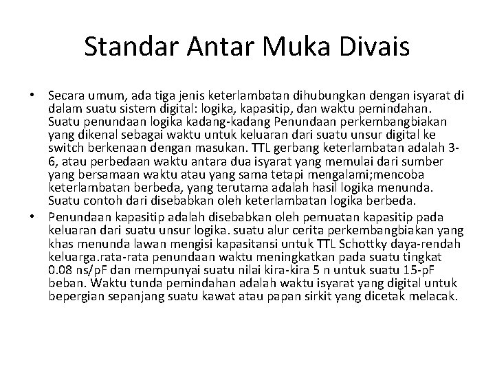 Standar Antar Muka Divais • Secara umum, ada tiga jenis keterlambatan dihubungkan dengan isyarat