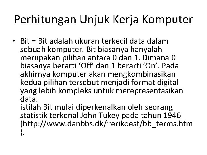 Perhitungan Unjuk Kerja Komputer • Bit = Bit adalah ukuran terkecil data dalam sebuah