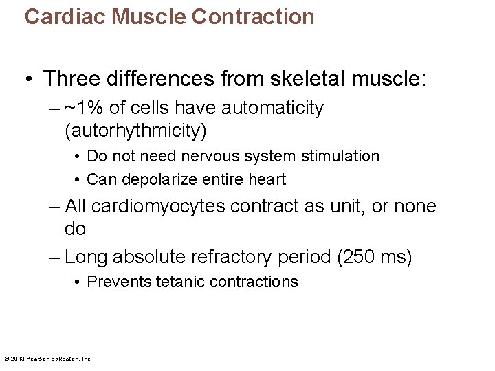 Cardiac Muscle Contraction • Three differences from skeletal muscle: – ~1% of cells have