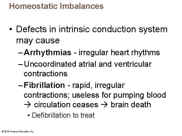 Homeostatic Imbalances • Defects in intrinsic conduction system may cause – Arrhythmias - irregular