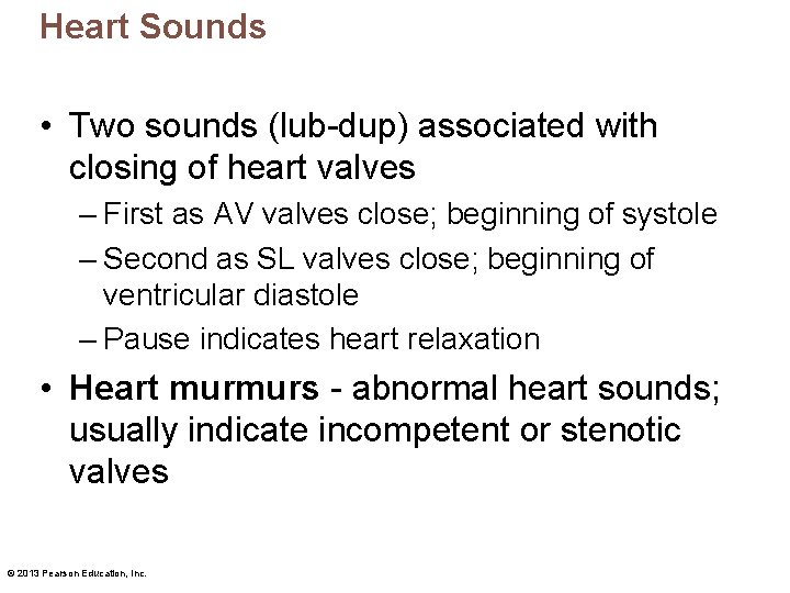Heart Sounds • Two sounds (lub-dup) associated with closing of heart valves – First
