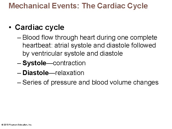 Mechanical Events: The Cardiac Cycle • Cardiac cycle – Blood flow through heart during