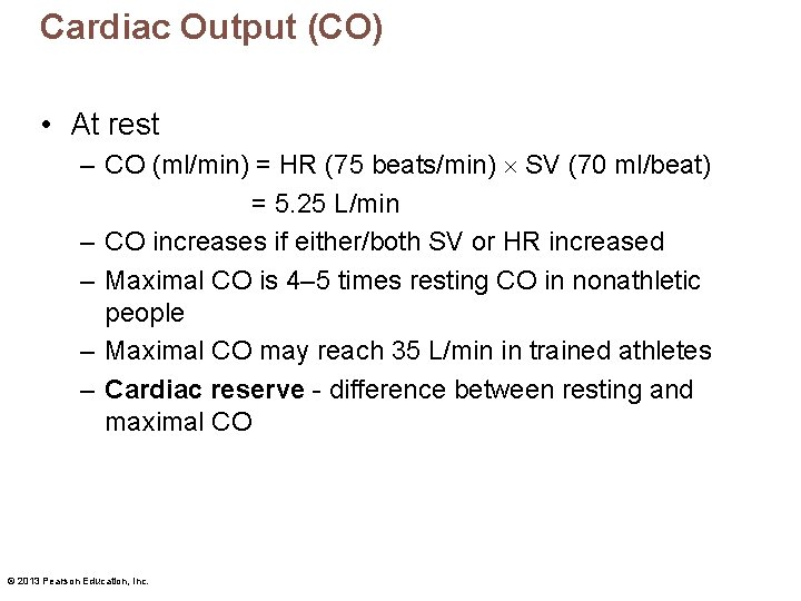 Cardiac Output (CO) • At rest – CO (ml/min) = HR (75 beats/min) SV