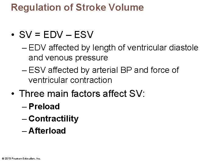 Regulation of Stroke Volume • SV = EDV – ESV – EDV affected by