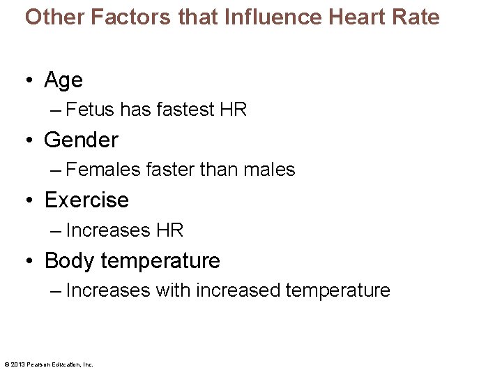 Other Factors that Influence Heart Rate • Age – Fetus has fastest HR •