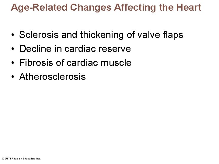 Age Related Changes Affecting the Heart • • Sclerosis and thickening of valve flaps