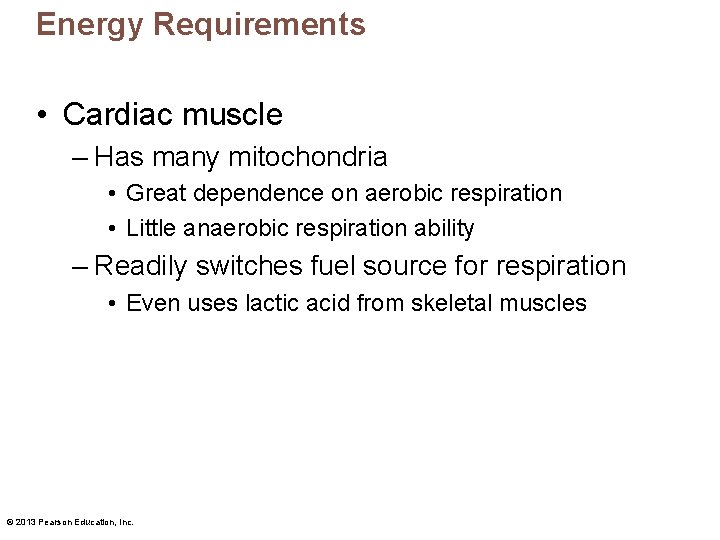 Energy Requirements • Cardiac muscle – Has many mitochondria • Great dependence on aerobic