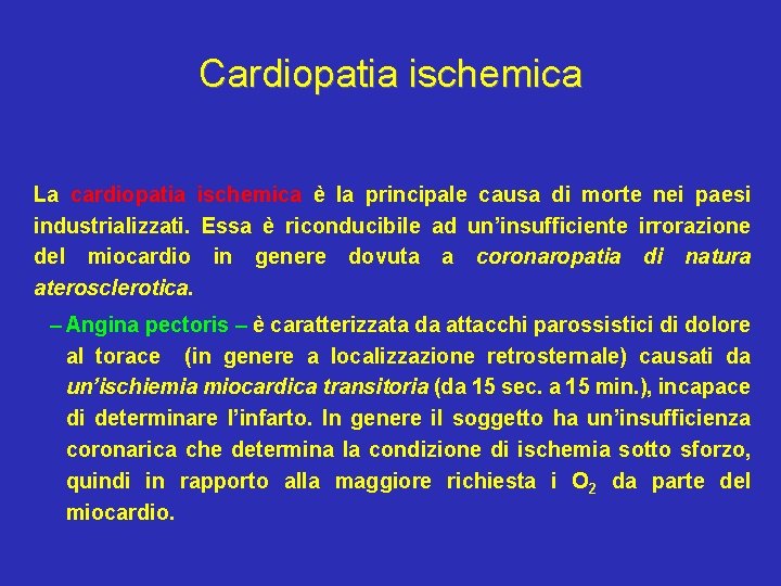 Cardiopatia ischemica La cardiopatia ischemica è la principale causa di morte nei paesi industrializzati.