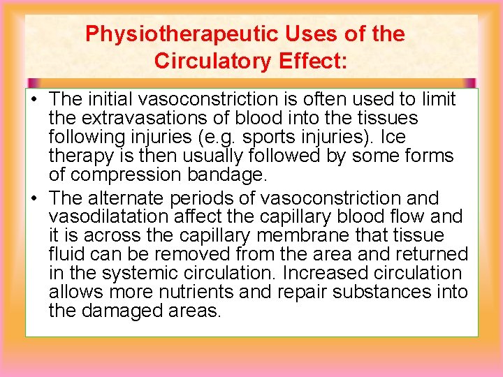 Physiotherapeutic Uses of the Circulatory Effect: • The initial vasoconstriction is often used to