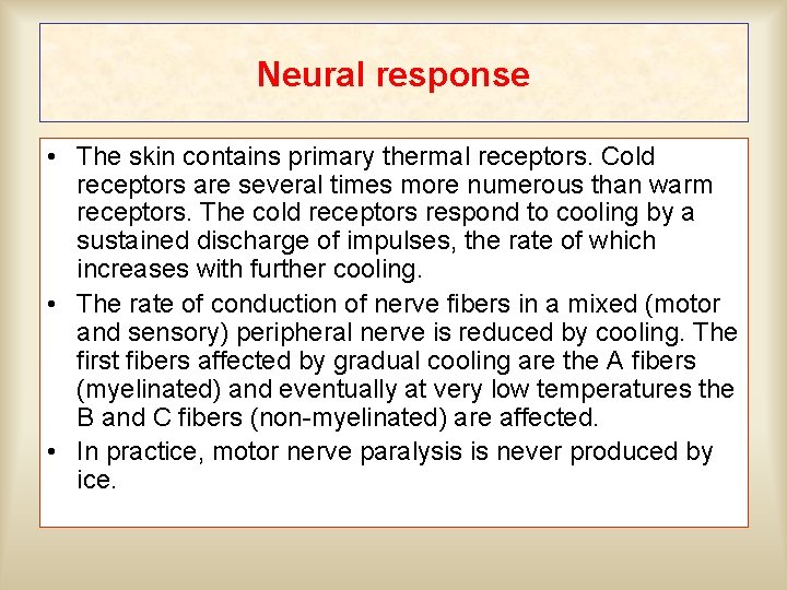 Neural response • The skin contains primary thermal receptors. Cold receptors are several times