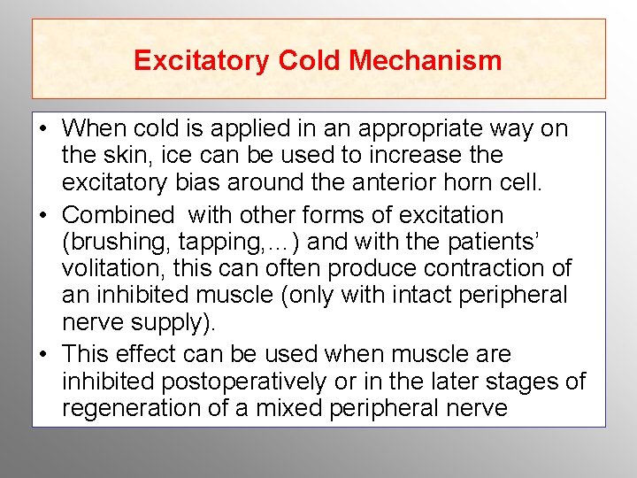 Excitatory Cold Mechanism • When cold is applied in an appropriate way on the
