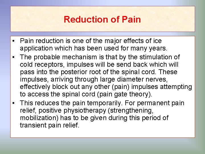 Reduction of Pain • Pain reduction is one of the major effects of ice