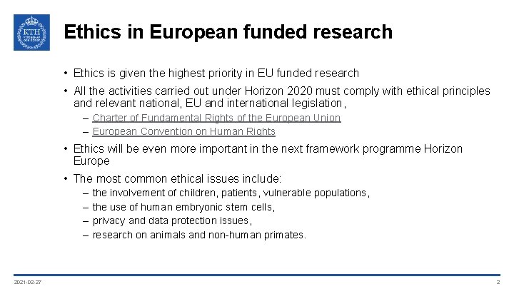 Ethics in European funded research • Ethics is given the highest priority in EU