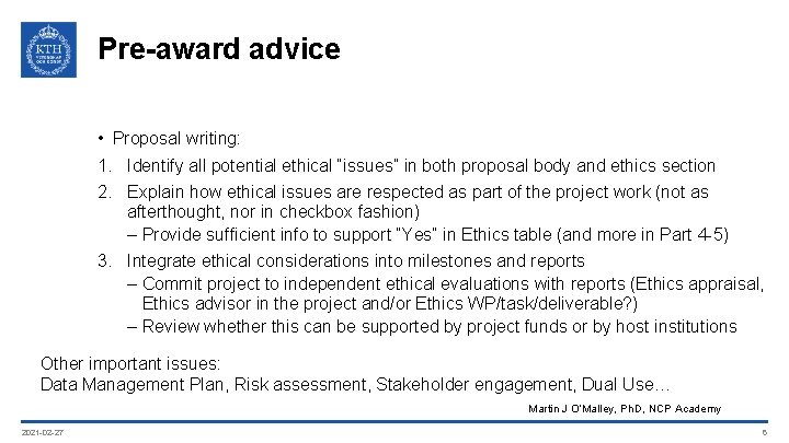 Pre-award advice • Proposal writing: 1. Identify all potential ethical “issues” in both proposal
