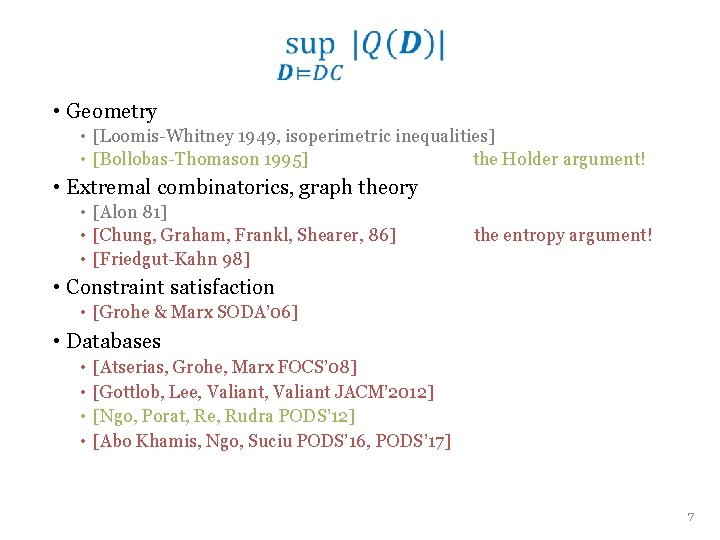  • Geometry • [Loomis-Whitney 1949, isoperimetric inequalities] • [Bollobas-Thomason 1995] the Holder argument!