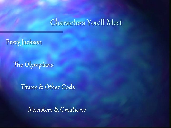 Characters You’ll Meet Percy Jackson The Olympians Titans & Other Gods Monsters & Creatures Characters You’ll Meet Percy Jackson The Olympians Titans & Other Gods Monsters & Creatures