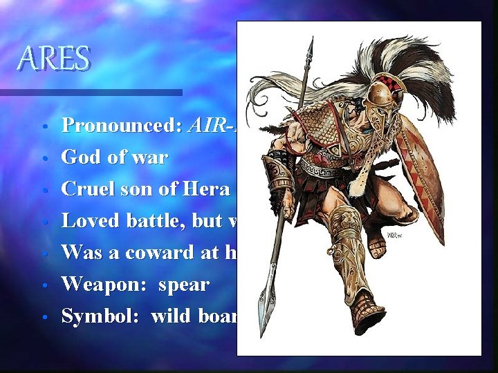 ARES • • Pronounced: AIR-EES God of war Cruel son of Hera and Zeus ARES • • Pronounced: AIR-EES God of war Cruel son of Hera and Zeus