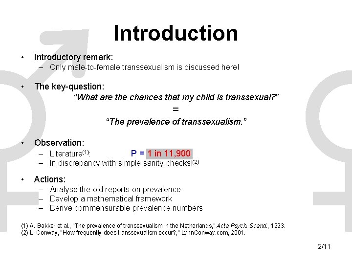 Introduction • Introductory remark: – Only male-to-female transsexualism is discussed here! • The key-question: