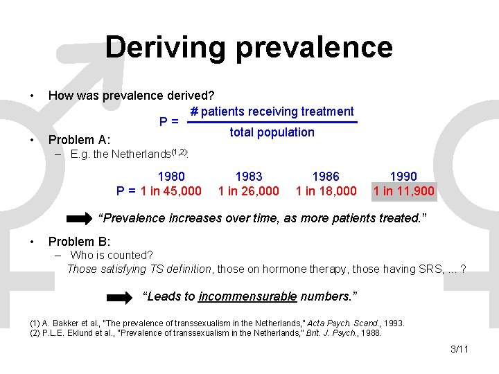 Deriving prevalence • • How was prevalence derived? # patients receiving treatment P= total