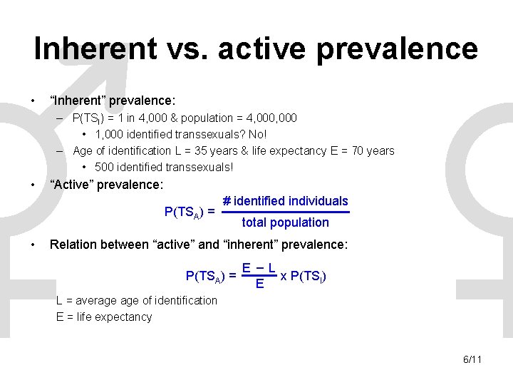 Inherent vs. active prevalence • “Inherent” prevalence: – P(TSI) = 1 in 4, 000