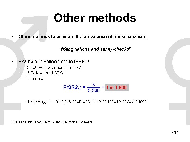 Other methods • Other methods to estimate the prevalence of transsexualism: “triangulations and sanity-checks”