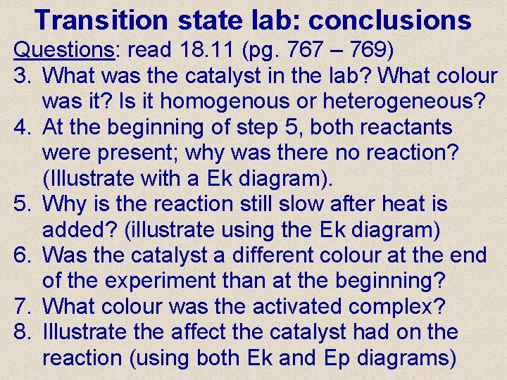 Transition state lab: conclusions Questions: read 18. 11 (pg. 767 – 769) 3. What