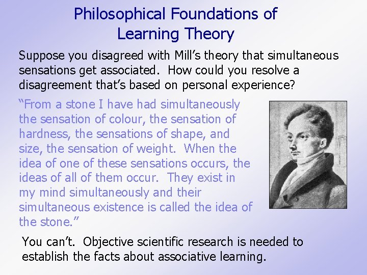 Philosophical Foundations of Learning Theory Suppose you disagreed with Mill’s theory that simultaneous sensations