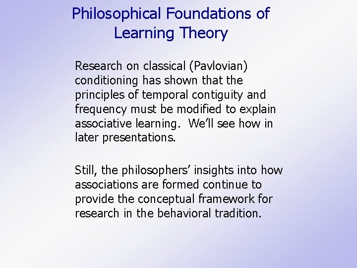 Philosophical Foundations of Learning Theory Research on classical (Pavlovian) conditioning has shown that the