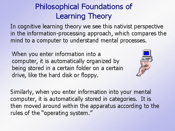 Philosophical Foundations of Learning Theory In cognitive learning theory we see this nativist perspective