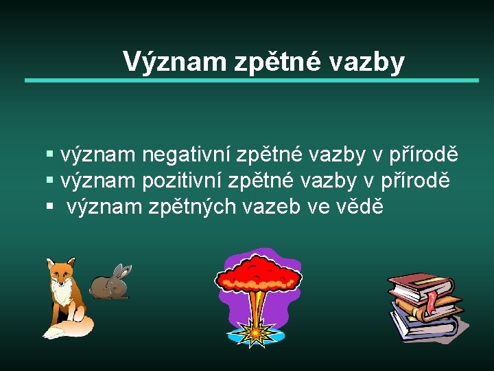 Význam zpětné vazby § význam negativní zpětné vazby v přírodě § význam pozitivní zpětné