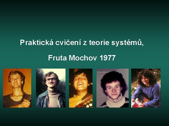 Praktická cvičení z teorie systémů, Fruta Mochov 1977 
