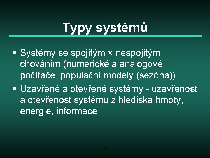 Typy systémů § Systémy se spojitým × nespojitým chováním (numerické a analogové počítače, populační