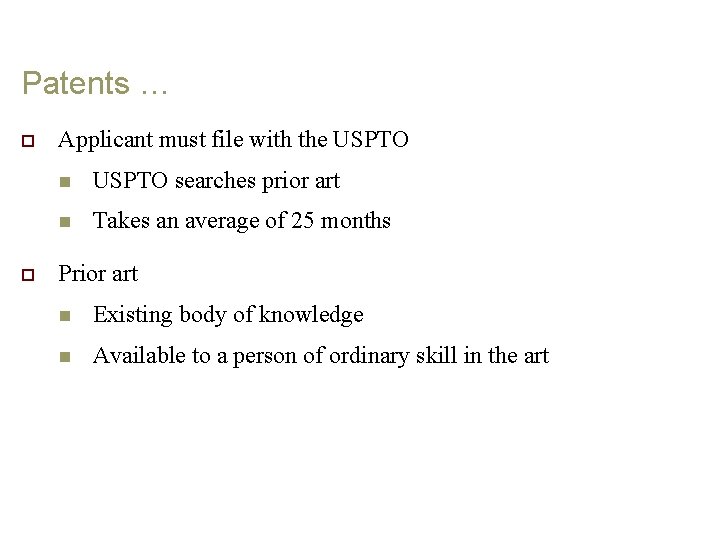 Patents … o o Applicant must file with the USPTO n USPTO searches prior