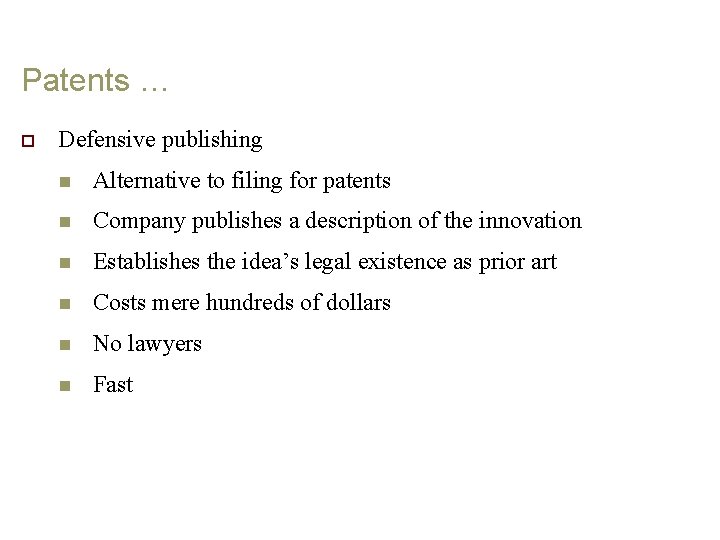 Patents … o Defensive publishing n Alternative to filing for patents n Company publishes