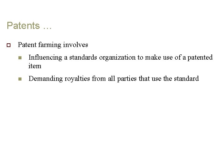 Patents … o Patent farming involves n Influencing a standards organization to make use