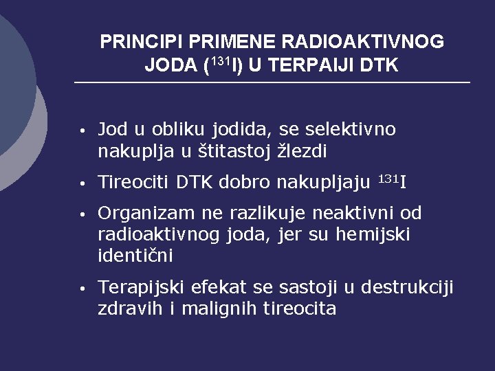 PRINCIPI PRIMENE RADIOAKTIVNOG JODA (131 I) U TERPAIJI DTK Jod u obliku jodida, se