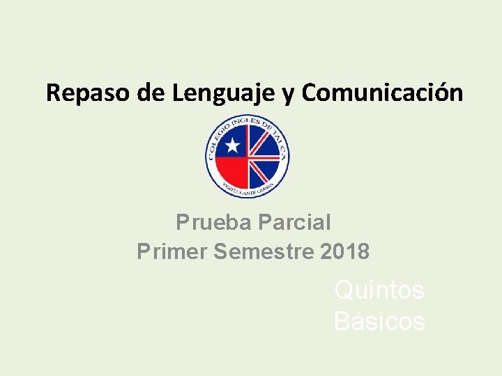 Repaso de Lenguaje y Comunicación Prueba Parcial Primer Semestre 2018 Quintos Básicos 