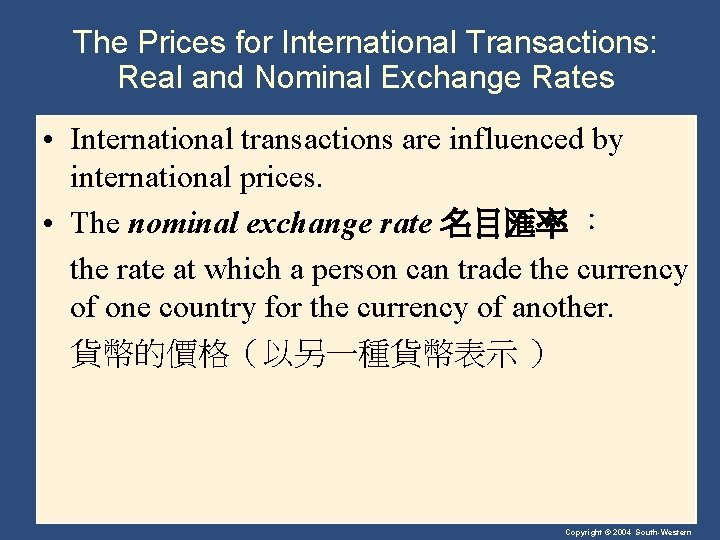 The Prices for International Transactions: Real and Nominal Exchange Rates • International transactions are
