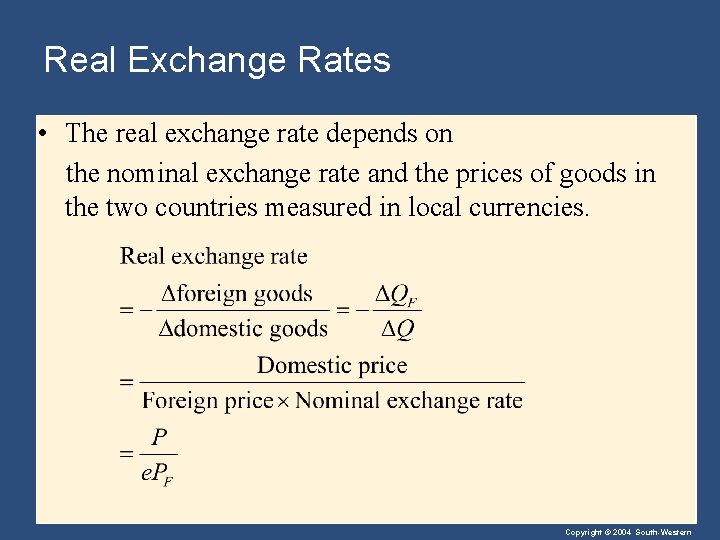 Real Exchange Rates • The real exchange rate depends on the nominal exchange rate