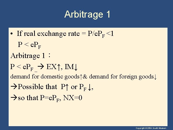 Arbitrage 1 • If real exchange rate = P/e. PF <1 P < e.